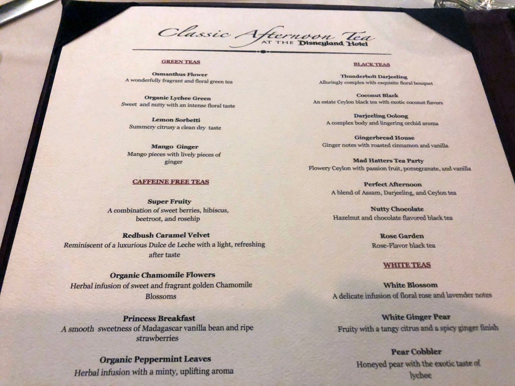 A list of the teas provided at the Afternoon Tea. There are classic teas such as Chamomile and Darjeeling to more Disney-themed teas such as Princess Breakfast and Mad Hatters Tea Party.